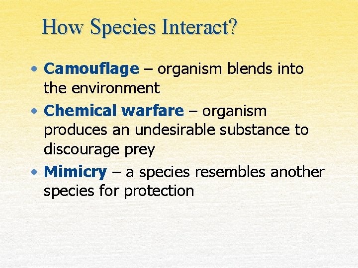 How Species Interact? • Camouflage – organism blends into the environment • Chemical warfare