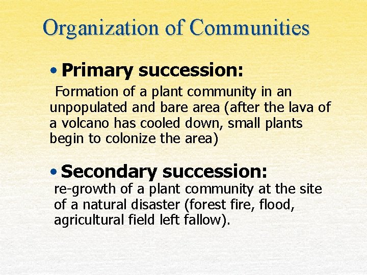 Organization of Communities • Primary succession: Formation of a plant community in an unpopulated