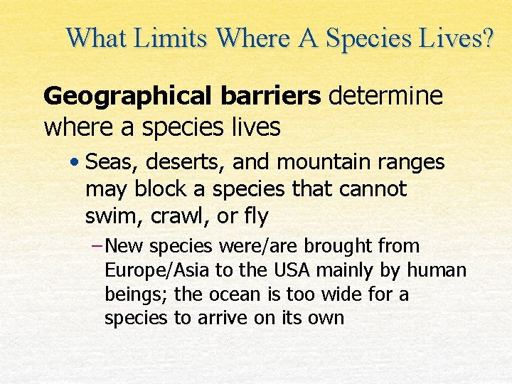 What Limits Where A Species Lives? Geographical barriers determine where a species lives •