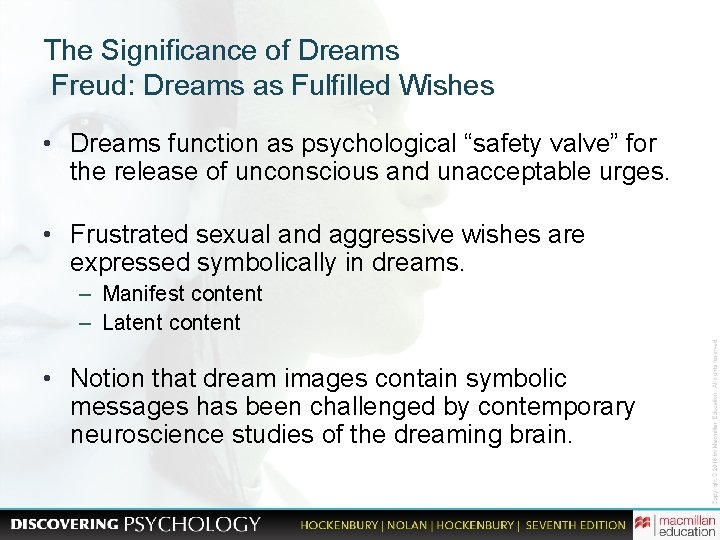 The Significance of Dreams Freud: Dreams as Fulfilled Wishes • Dreams function as psychological