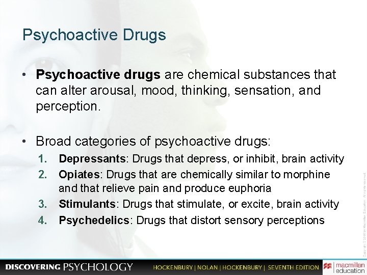 Psychoactive Drugs • Psychoactive drugs are chemical substances that can alter arousal, mood, thinking,