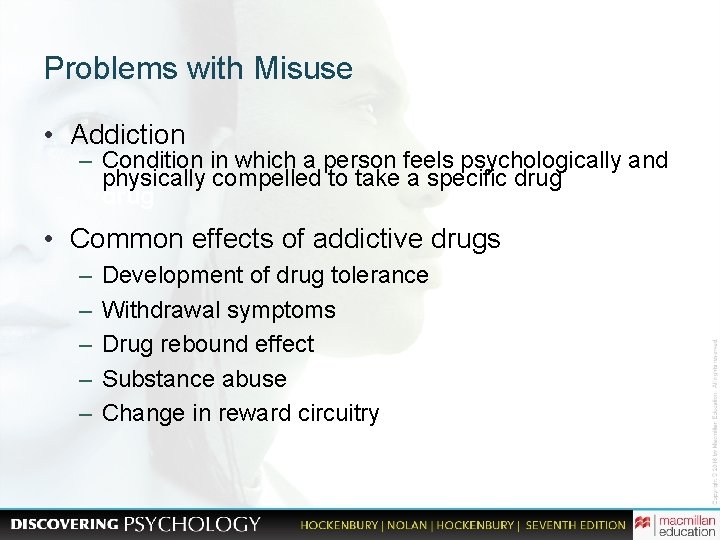 Problems with Misuse • Addiction – Condition in which a person feels psychologically and