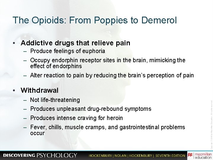 The Opioids: From Poppies to Demerol • Addictive drugs that relieve pain – Produce