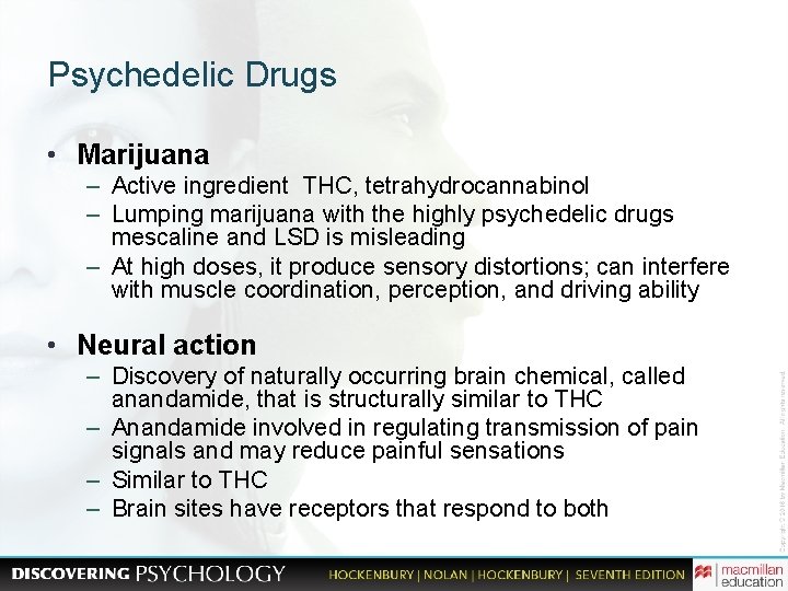 Psychedelic Drugs • Marijuana – Active ingredient THC, tetrahydrocannabinol – Lumping marijuana with the