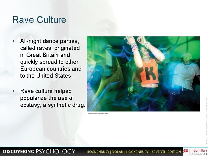 Rave Culture • All-night dance parties, called raves, originated in Great Britain and quickly