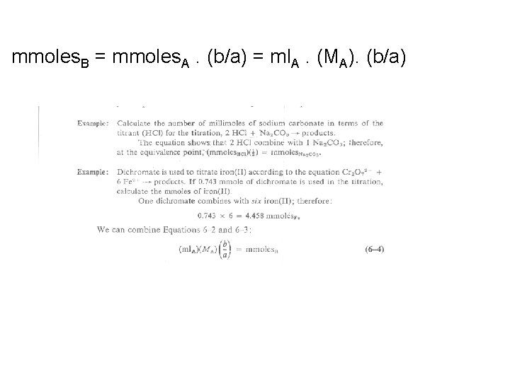 mmoles. B = mmoles. A. (b/a) = ml. A. (MA). (b/a) 