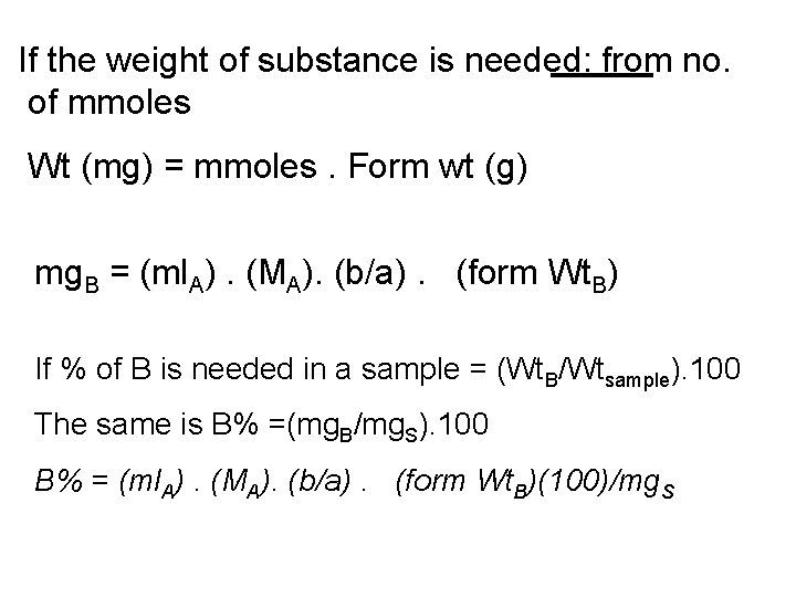 If the weight of substance is needed: from no. of mmoles Wt (mg) =