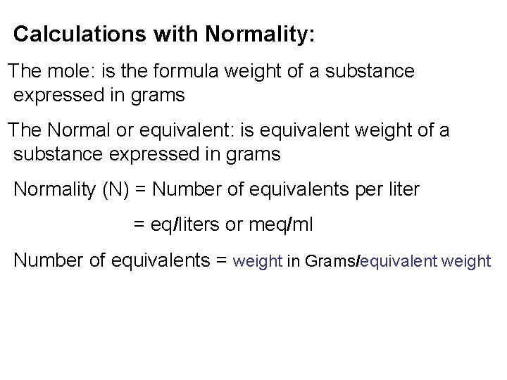 Calculations with Normality: The mole: is the formula weight of a substance expressed in