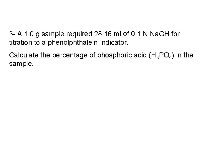 3 - A 1. 0 g sample required 28. 16 ml of 0. 1