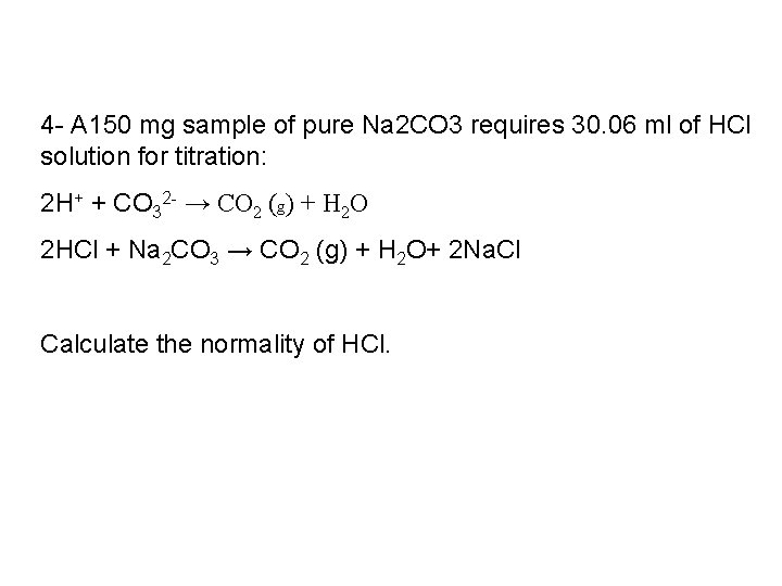 4 - A 150 mg sample of pure Na 2 CO 3 requires 30.