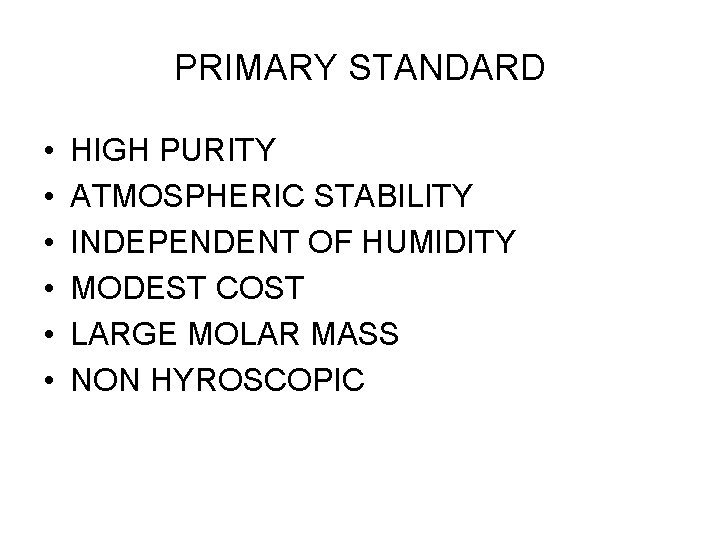 PRIMARY STANDARD • • • HIGH PURITY ATMOSPHERIC STABILITY INDEPENDENT OF HUMIDITY MODEST COST