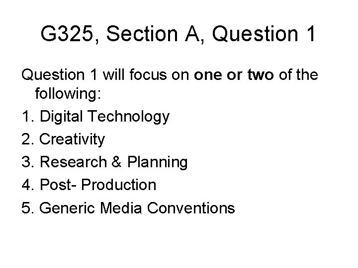 G 325, Section A, Question 1 will focus on one or two of the