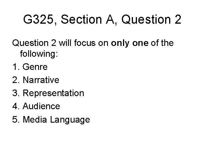 G 325, Section A, Question 2 will focus on only one of the following: