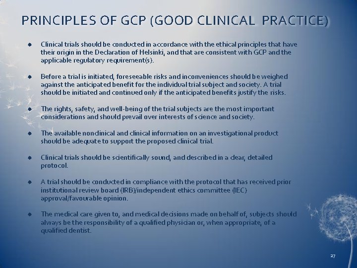 PRINCIPLES OF GCP (GOOD CLINICAL PRACTICE) Clinical trials should be conducted in accordance with