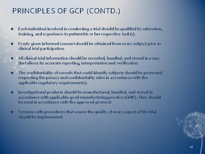 PRINCIPLES OF GCP (CONTD. ) Each individual involved in conducting a trial should be