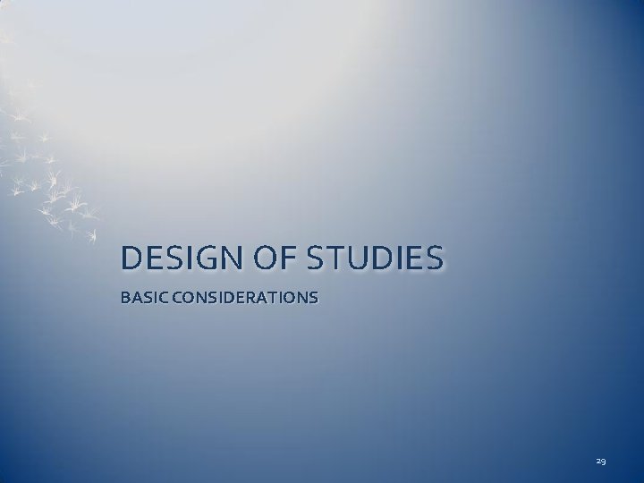 DESIGN OF STUDIES BASIC CONSIDERATIONS 29 