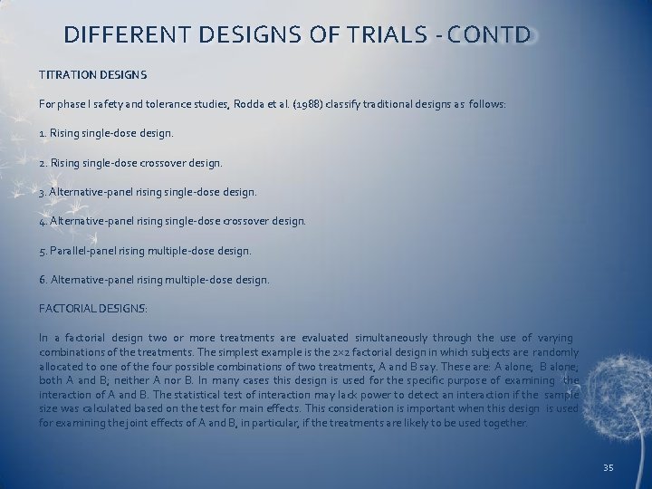 DIFFERENT DESIGNS OF TRIALS - CONTD TITRATION DESIGNS For phase I safety and tolerance