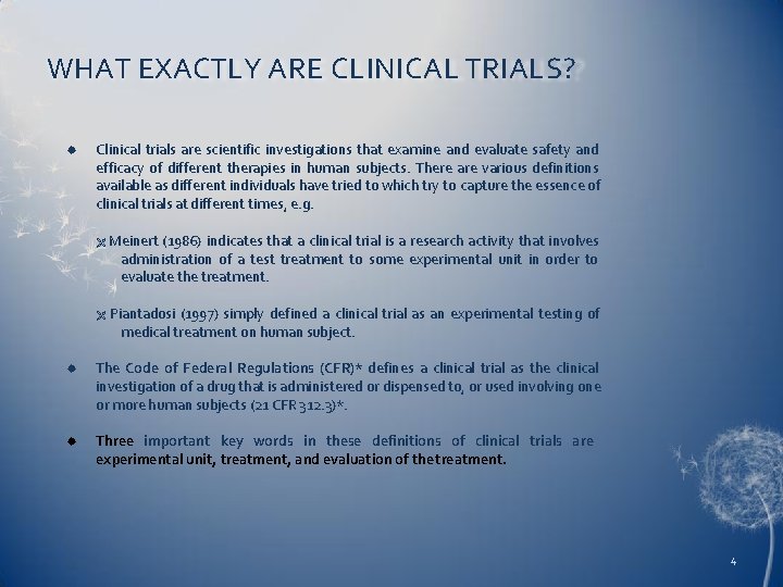 WHAT EXACTLY ARE CLINICAL TRIALS? Clinical trials are scientific investigations that examine and evaluate