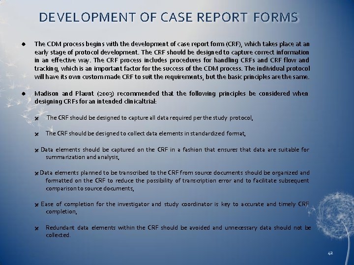 DEVELOPMENT OF CASE REPORT FORMS The CDM process begins with the development of case