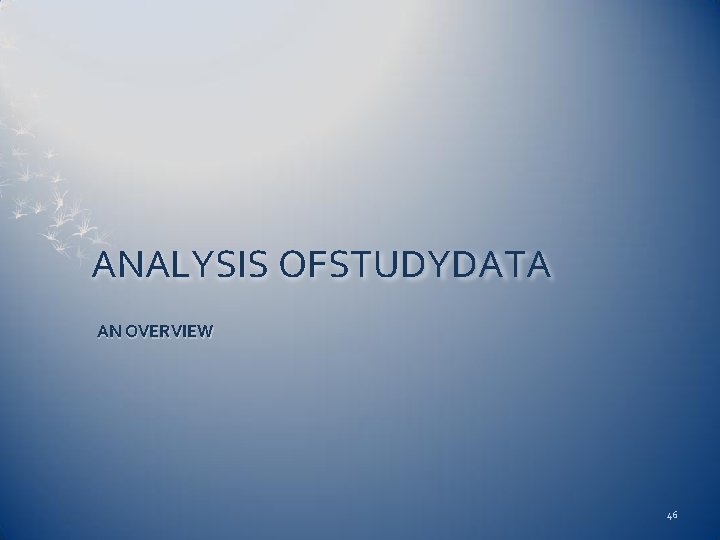 ANALYSIS OFSTUDYDATA AN OVERVIEW 46 