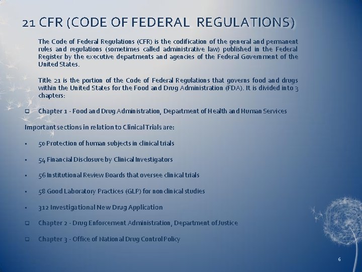 21 CFR (CODE OF FEDERAL REGULATIONS) The Code of Federal Regulations (CFR) is the