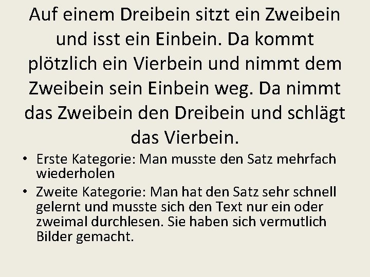 Auf einem Dreibein sitzt ein Zweibein und isst ein Einbein. Da kommt plötzlich ein