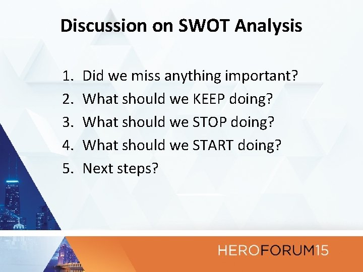 Discussion on SWOT Analysis 1. 2. 3. 4. 5. Did we miss anything important?