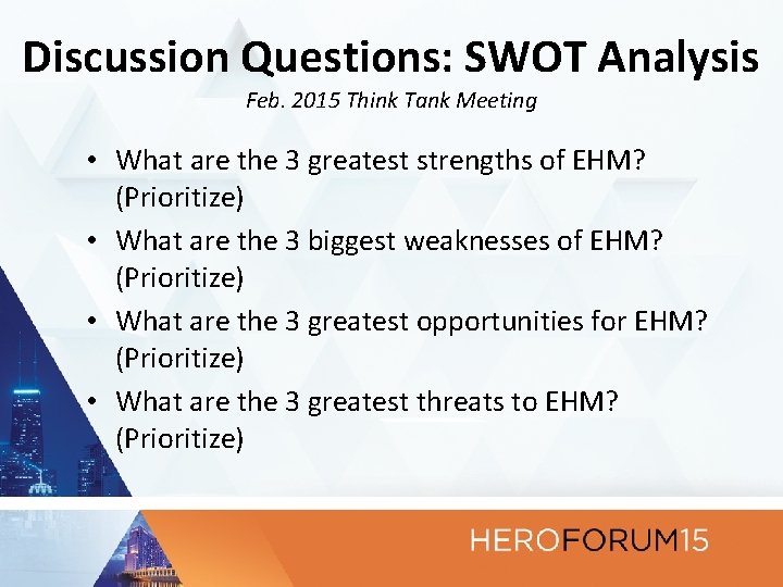 Discussion Questions: SWOT Analysis Feb. 2015 Think Tank Meeting • What are the 3
