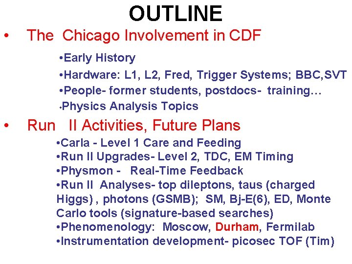 OUTLINE • The Chicago Involvement in CDF • Early History • Hardware: L 1,