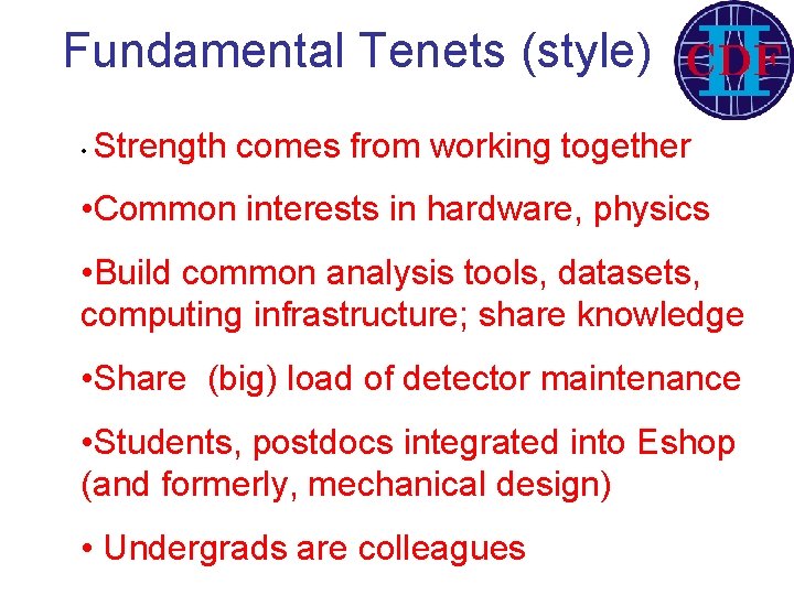Fundamental Tenets (style) • Strength comes from working together • Common interests in hardware,
