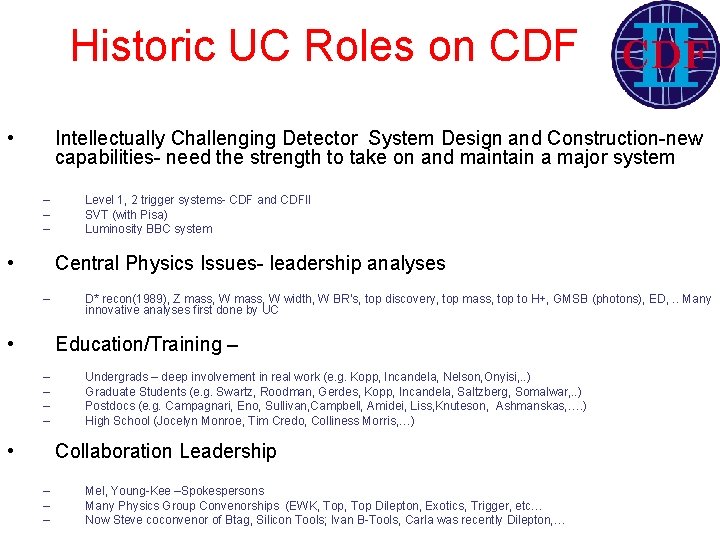 Historic UC Roles on CDF • Intellectually Challenging Detector System Design and Construction-new capabilities-