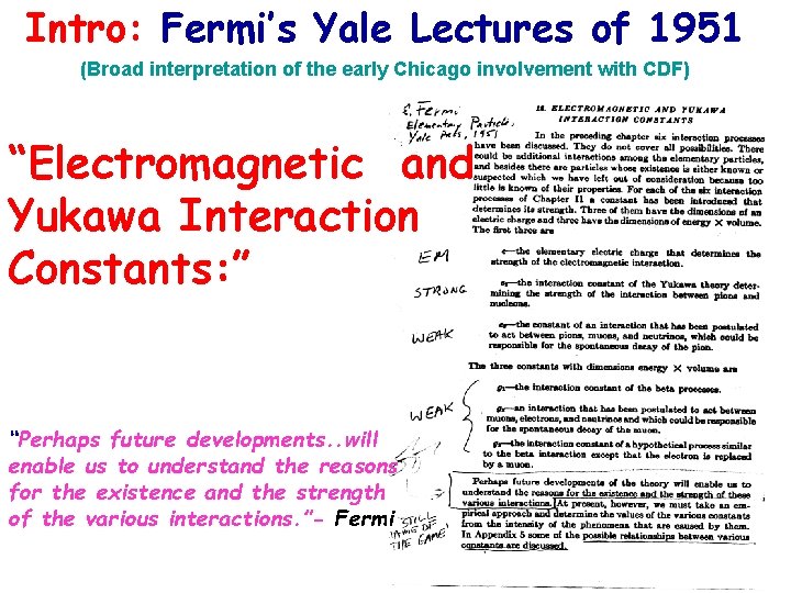 Intro: Fermi’s Yale Lectures of 1951 (Broad interpretation of the early Chicago involvement with