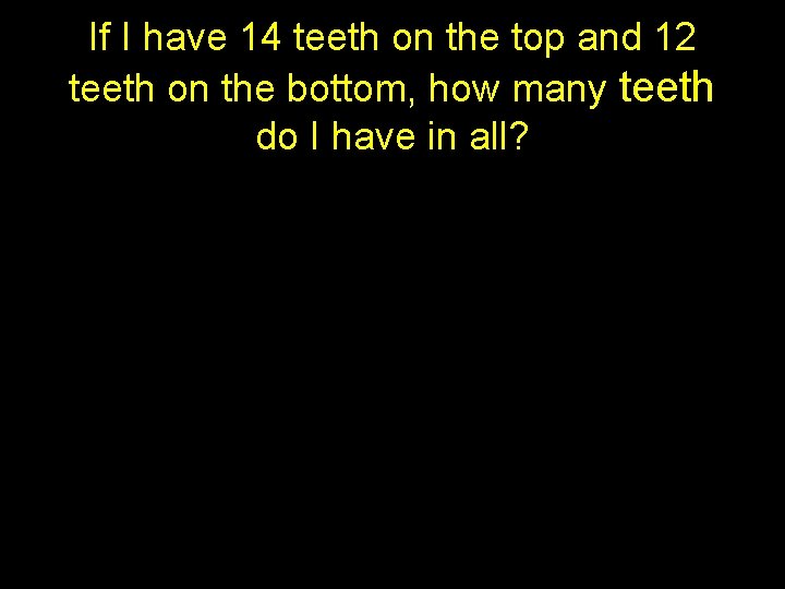 If I have 14 teeth on the top and 12 teeth on the bottom,