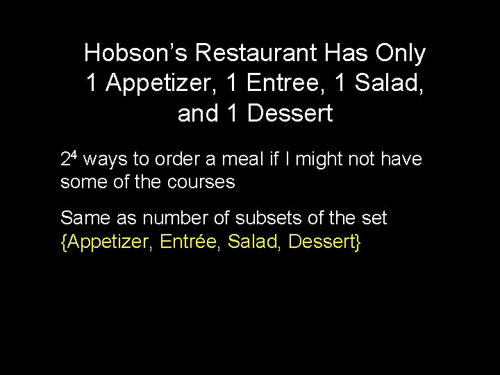 Hobson’s Restaurant Has Only 1 Appetizer, 1 Entree, 1 Salad, and 1 Dessert 24