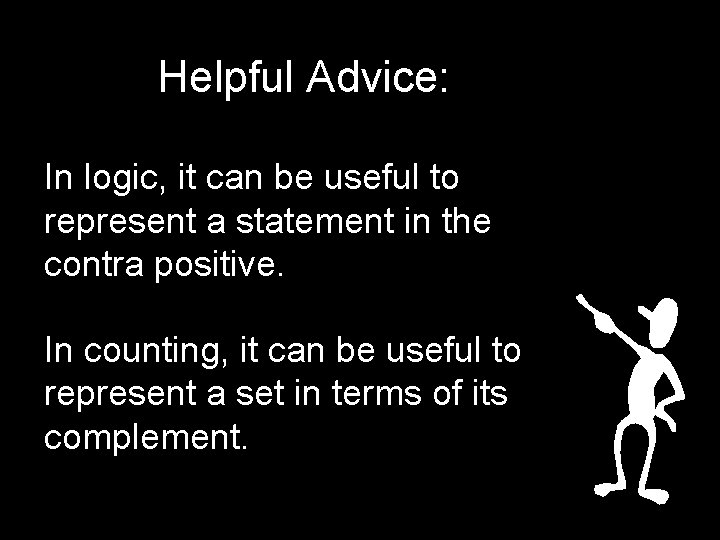 Helpful Advice: In logic, it can be useful to represent a statement in the