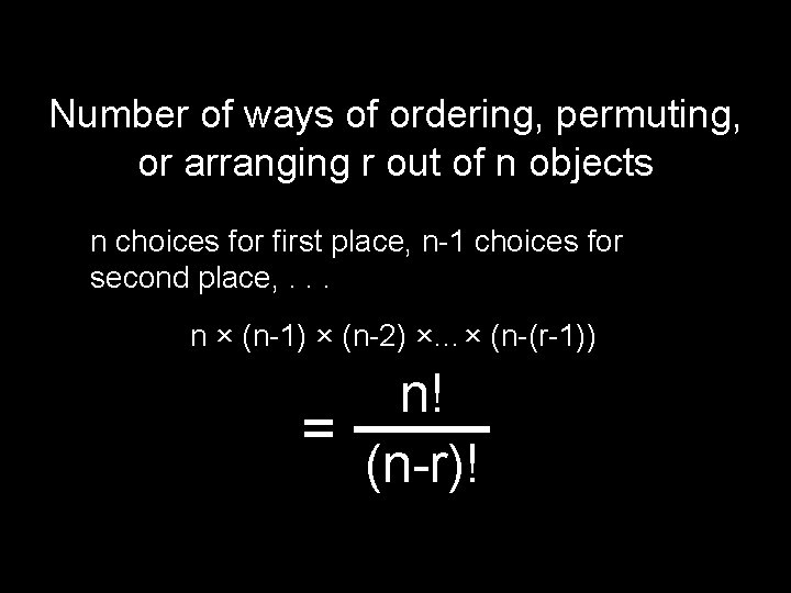 Number of ways of ordering, permuting, or arranging r out of n objects n