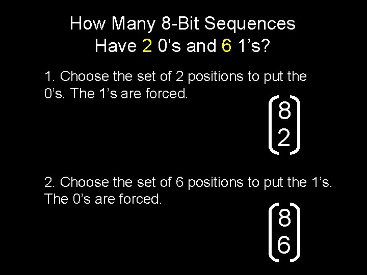 How Many 8 -Bit Sequences Have 2 0’s and 6 1’s? 1. Choose the