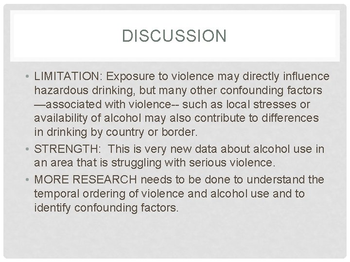 DISCUSSION • LIMITATION: Exposure to violence may directly influence hazardous drinking, but many other DISCUSSION • LIMITATION: Exposure to violence may directly influence hazardous drinking, but many other