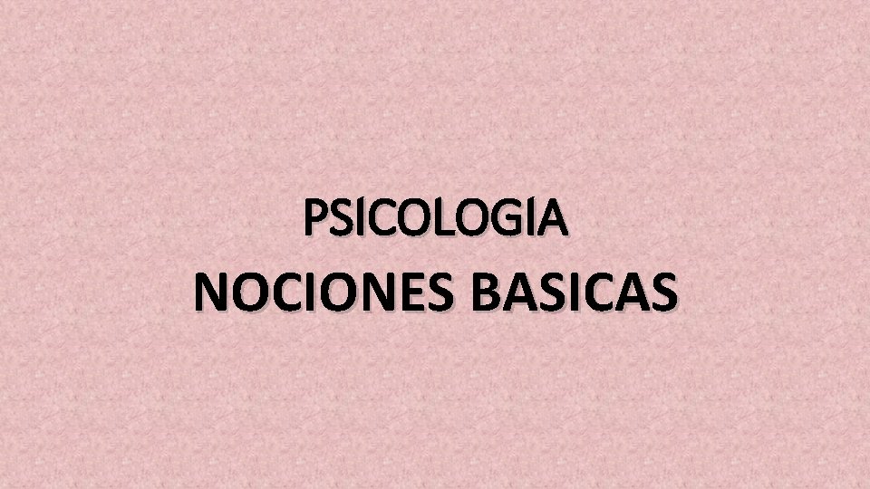 PSICOLOGIA NOCIONES BASICAS 