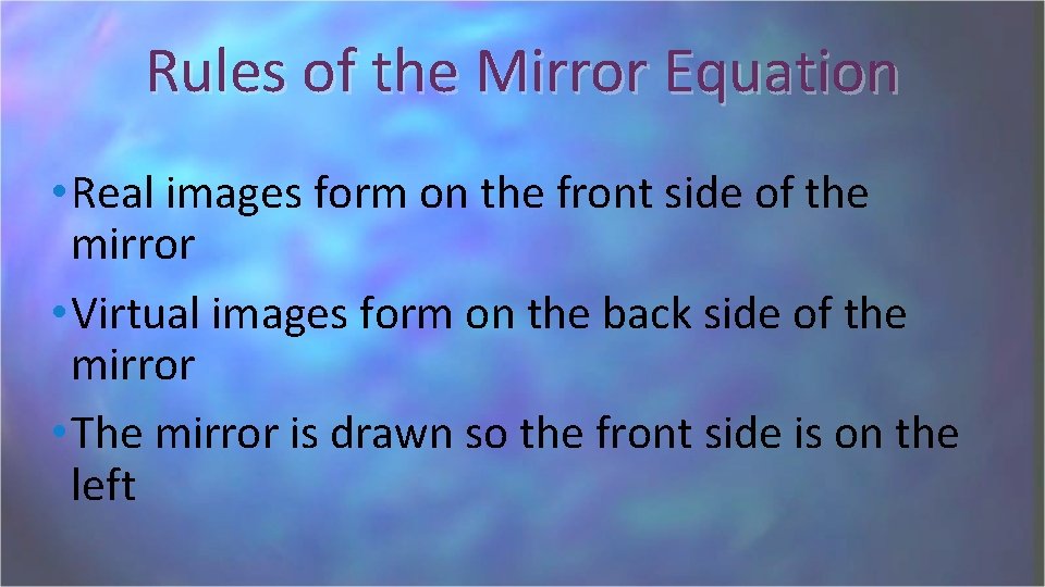 Rules of the Mirror Equation • Real images form on the front side of