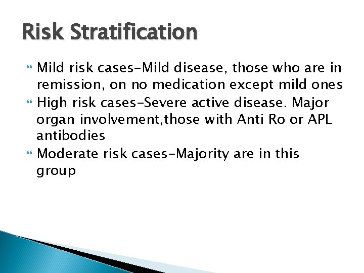 Risk Stratification Mild risk cases-Mild disease, those who are in remission, on no medication