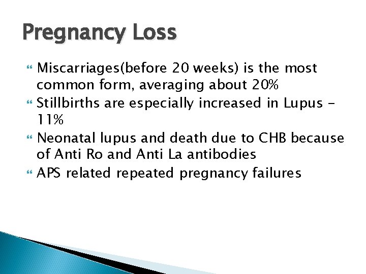 Pregnancy Loss Miscarriages(before 20 weeks) is the most common form, averaging about 20% Stillbirths