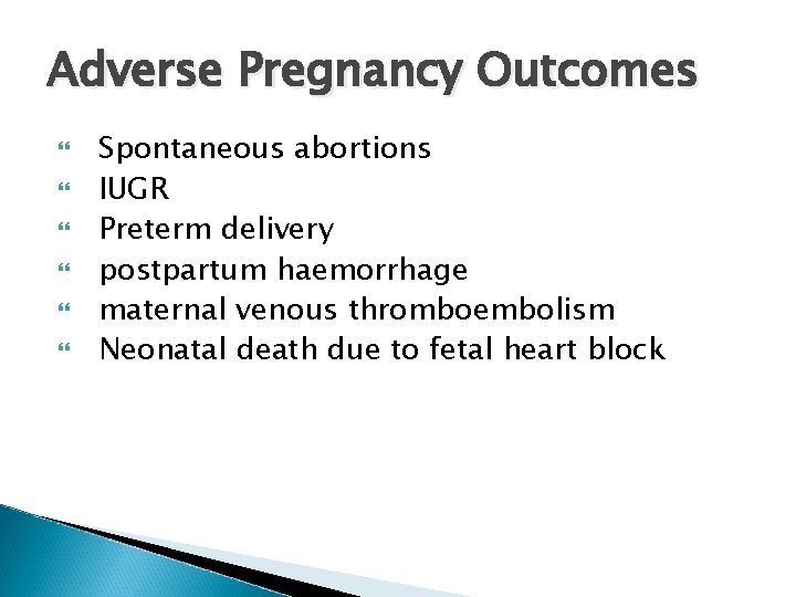 Adverse Pregnancy Outcomes Spontaneous abortions IUGR Preterm delivery postpartum haemorrhage maternal venous thromboembolism Neonatal