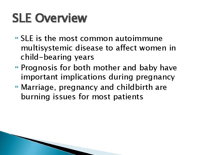SLE Overview SLE is the most common autoimmune multisystemic disease to affect women in