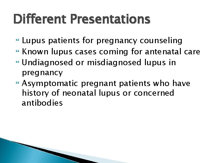 Different Presentations Lupus patients for pregnancy counseling Known lupus cases coming for antenatal care