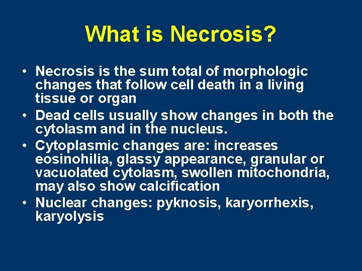 What is Necrosis? • Necrosis is the sum total of morphologic changes that follow