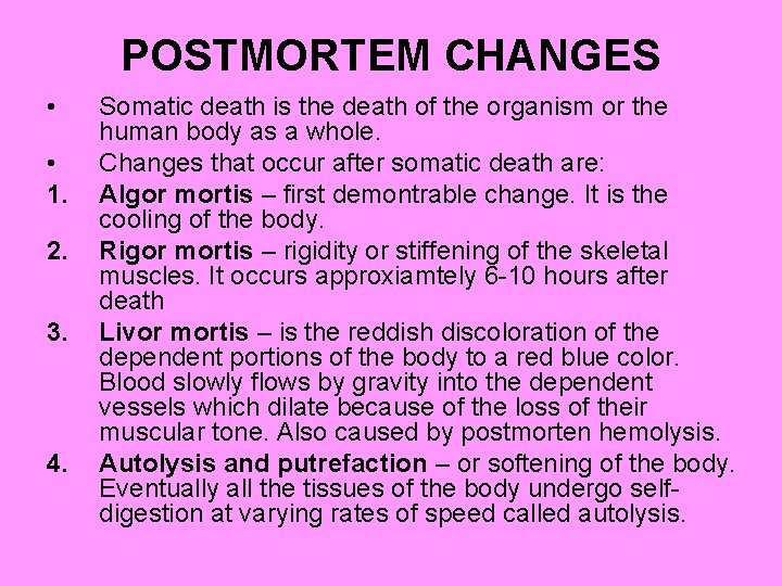 POSTMORTEM CHANGES • • 1. 2. 3. 4. Somatic death is the death of