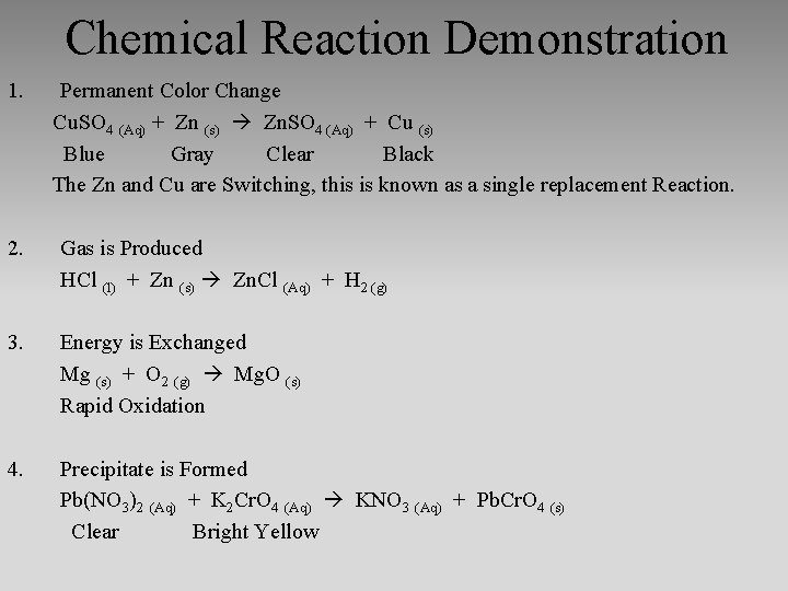 Chemical Reaction Demonstration 1. Permanent Color Change Cu. SO 4 (Aq) + Zn (s)