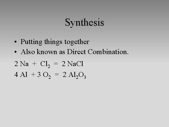 Synthesis • Putting things together • Also known as Direct Combination. 2 Na +