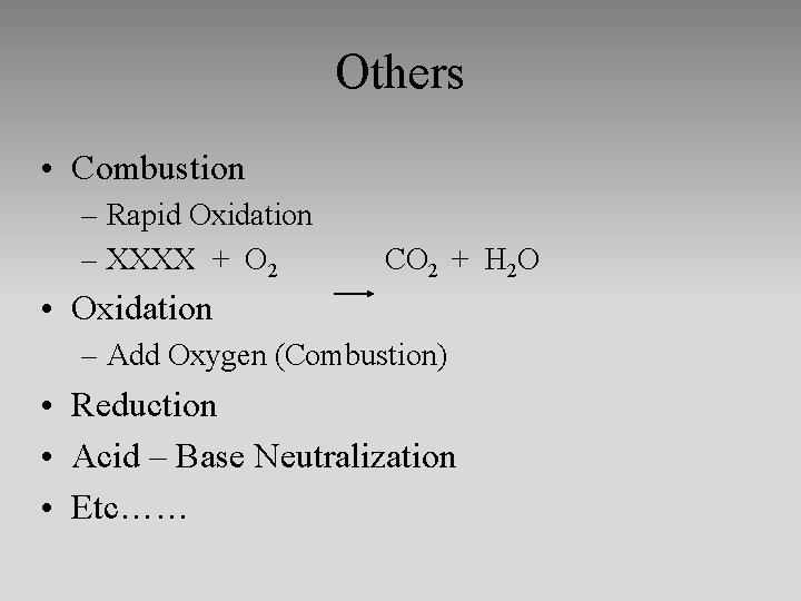 Others • Combustion – Rapid Oxidation – XXXX + O 2 CO 2 +